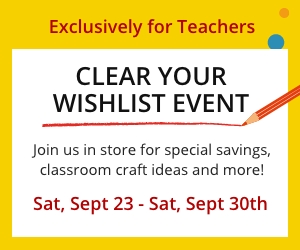 Exclusively for Teachers: Join us in store for special savings, classroom craft ideas and more!