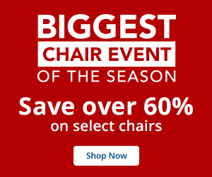 BIGGEST Chair Event of the Season - SAVE OVER 60% on select chairs Ã¢ÂÂ visit our in-store seating showroom for the styles & choices that work for you.
